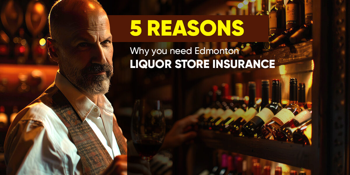 Need Edmonton Liquor Store Insurance
